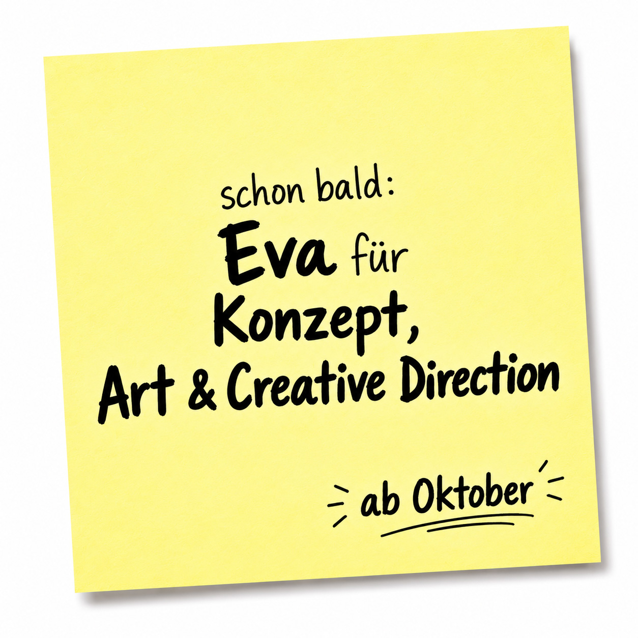 Ein hellgelber Notizzettel mit dem Hinweis, dass man Eva ab Herbst für Konzept, Art und Creative Direction buchen kann